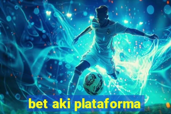 bet aki plataforma